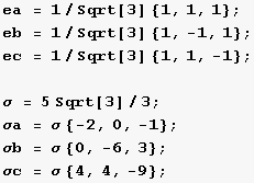 ea = 1/Sqrt[3] {1, 1, 1} ; eb = 1/Sqrt[3] {1, -1, 1} ; ec = 1/Sqrt[3] {1, 1, -1} ;  &# ... 3]/3 ; σa = σ {-2, 0, -1} ; σb = σ {0, -6, 3} ; σc = σ {4, 4, -9} ; 