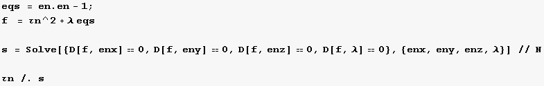 eqs = en . en - 1 ; f   = τn^2 + λ eqs s = Solve[{D[f, enx] ᡫ ...  D[f, enz] 0, D[f, λ] 0}, {enx, eny, enz, λ}] // N τn /. s 
